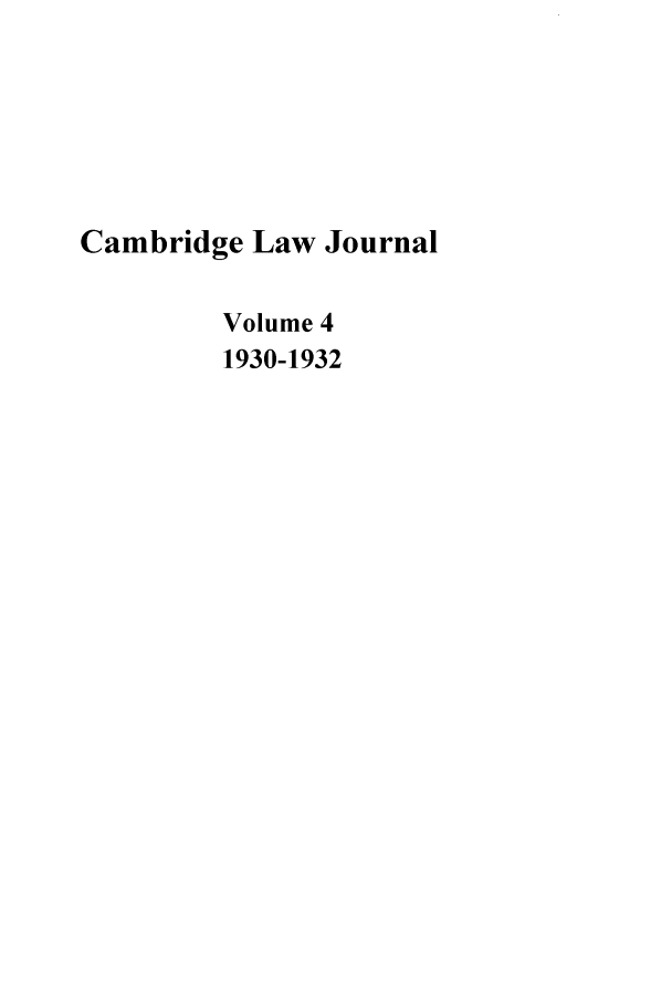handle is hein.journals/camblj4 and id is 1 raw text is: Cambridge Law JournalVolume 41930-1932