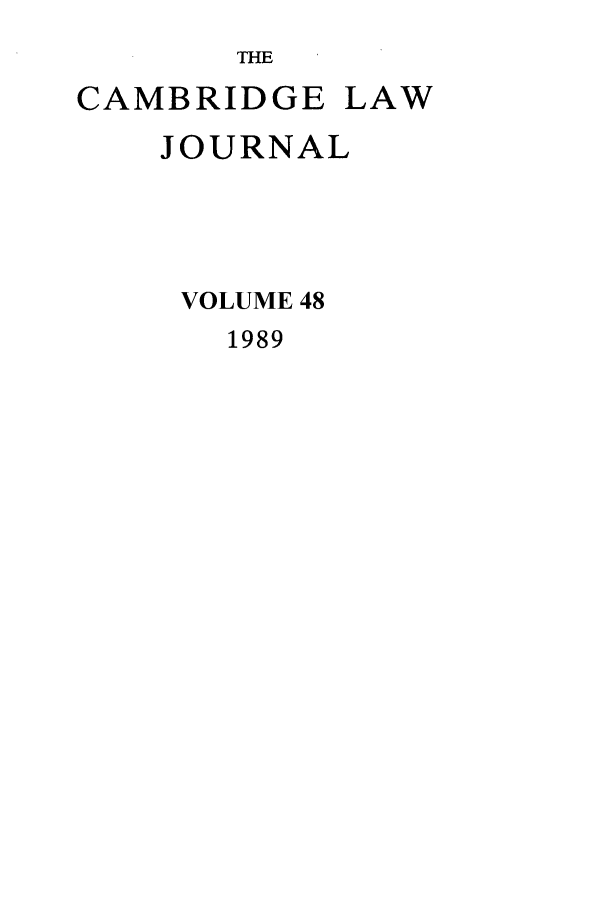 handle is hein.journals/camblj48 and id is 1 raw text is: THECAMBRIDGEJOURNALVOLUME 481989LAW