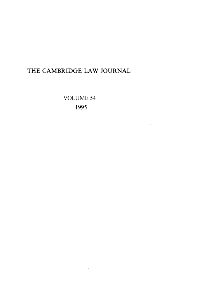 handle is hein.journals/camblj54 and id is 1 raw text is: THE CAMBRIDGE LAW JOURNAL
VOLUME 54
1995


