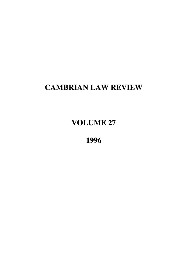 handle is hein.journals/camblr27 and id is 1 raw text is: CAMBRIAN LAW REVIEW
VOLUME 27
1996


