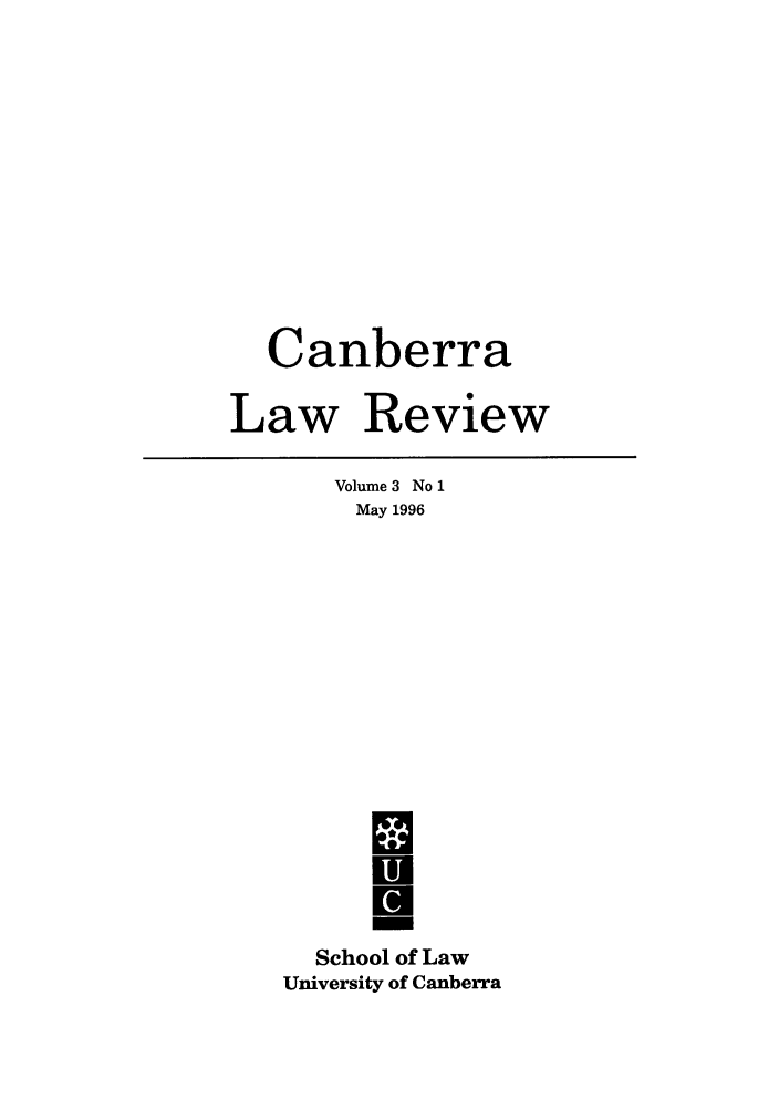 handle is hein.journals/canbera3 and id is 1 raw text is: Canberra
Law Review

Volume 3 No 1
May 1996
i
School of Law
University of Canberra


