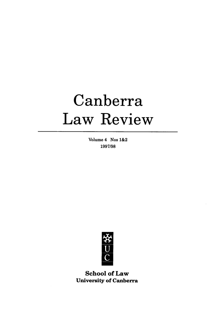 handle is hein.journals/canbera4 and id is 1 raw text is: Canberra
Law Review

Volume 4 Nos 1&2
1997/98
School of Law
University of Canberra


