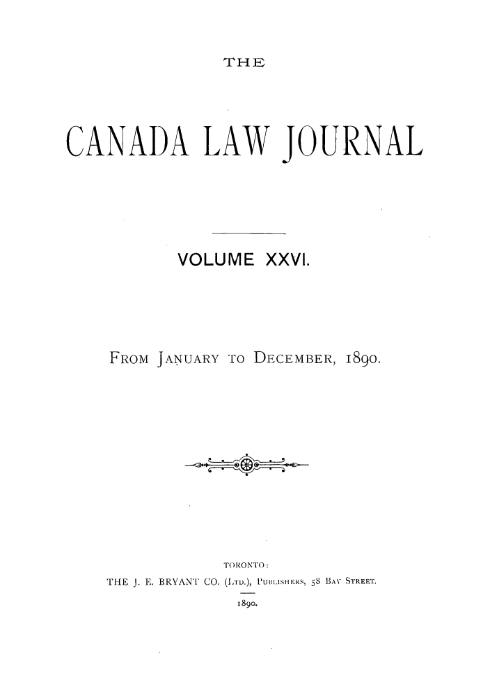 handle is hein.journals/canljtns26 and id is 1 raw text is: THE

CANADA LAW JOURNAL

VOLUME

XXVI.

FROM JANUARY TO DECEMBER, I8go.
TORONTO:
THE J. E. BRYANT CO. (ITo.), 1'PuLIIsERs, 58 BAV STrREE T.
1890.


