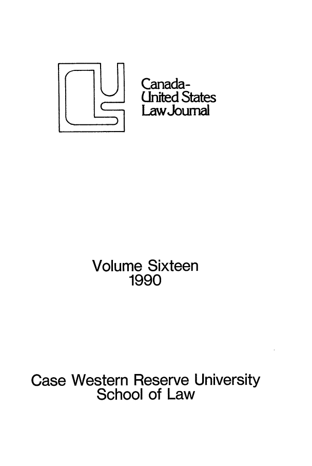 handle is hein.journals/canusa16 and id is 1 raw text is: Canada-
United States
LawJourn
Volume Sixteen
1990
Case Western Reserve University
School of Law


