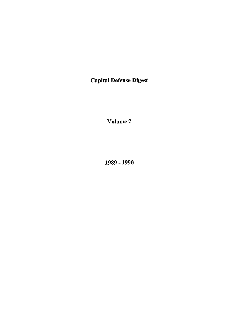 handle is hein.journals/capdj2 and id is 1 raw text is: Capital Defense DigestVolume 21989 - 1990