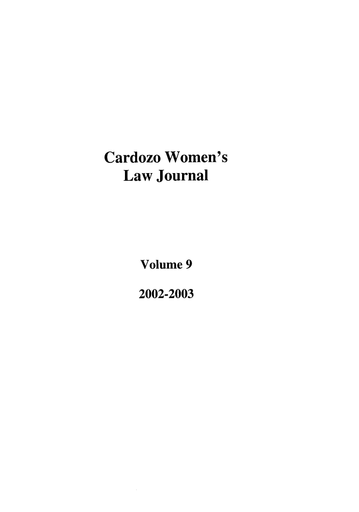 handle is hein.journals/cardw9 and id is 1 raw text is: Cardozo Women'sLaw JournalVolume 92002-2003