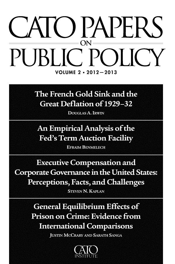 handle is hein.journals/catopa2 and id is 1 raw text is: CAITO PAPERS
ON
PUBLIC POLICY
VOLUME 2 * 2012-2013
DOGAI .  IRI

Executive Compensation and
Corporate Governance in the United States:
Perceptions, Facts, and Chalenges
STEVEN N. KAPLAN


