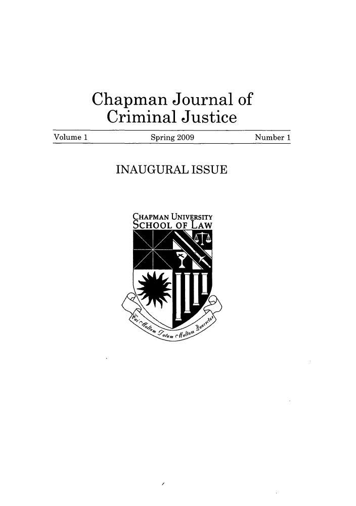 handle is hein.journals/chapjcj1 and id is 1 raw text is: Chapman Journal ofCriminal JusticeVolume 1      Spring 2009    Number 1INAUGURAL ISSUECHAPMAN UNIVERSITYArT-TlnT nA- T Aw