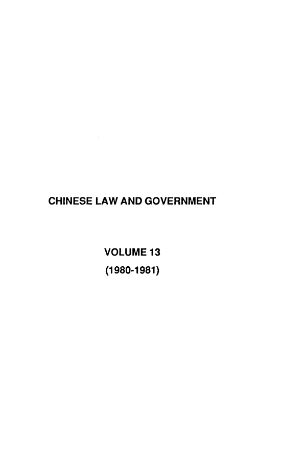 handle is hein.journals/chinelgo13 and id is 1 raw text is: 
















CHINESE LAW AND GOVERNMENT



        VOLUME 13
        (1980-1981)


