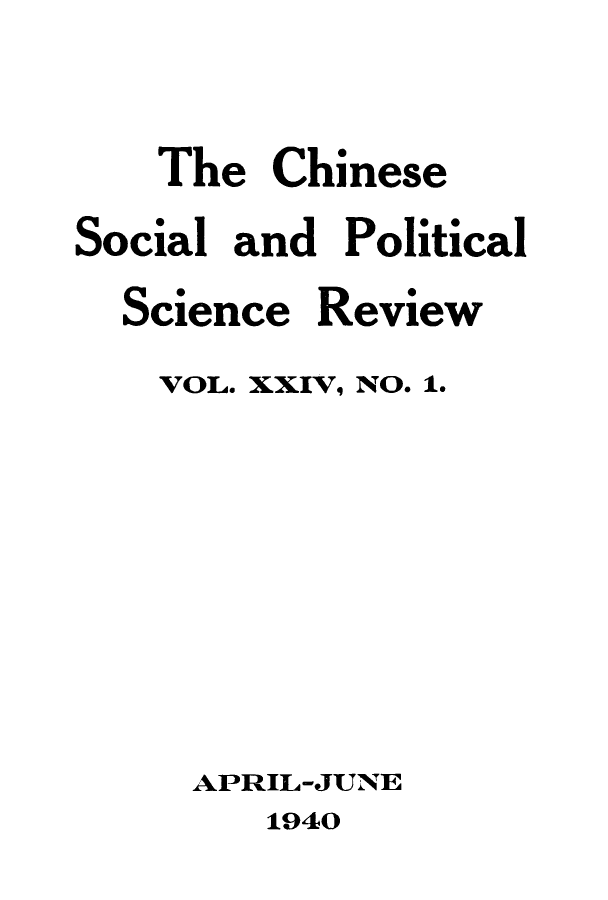 handle is hein.journals/chinsoc24 and id is 1 raw text is: The ChineseSocial and PoliticalScienceVOL. XXReviewIV, NO. 1.APRIL-JUNE1940