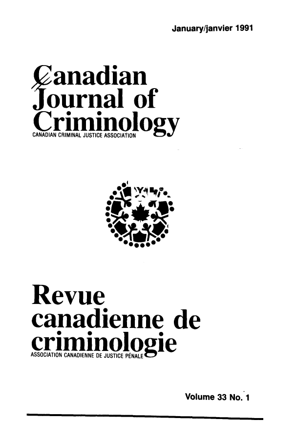 handle is hein.journals/cjccj33 and id is 1 raw text is: January/janvier 1991Yanadianournal ofRevuecanadienne decriminologieASSOCIATION CANADIENNE DE JUSTICE PINALEVolume 33 No. 1