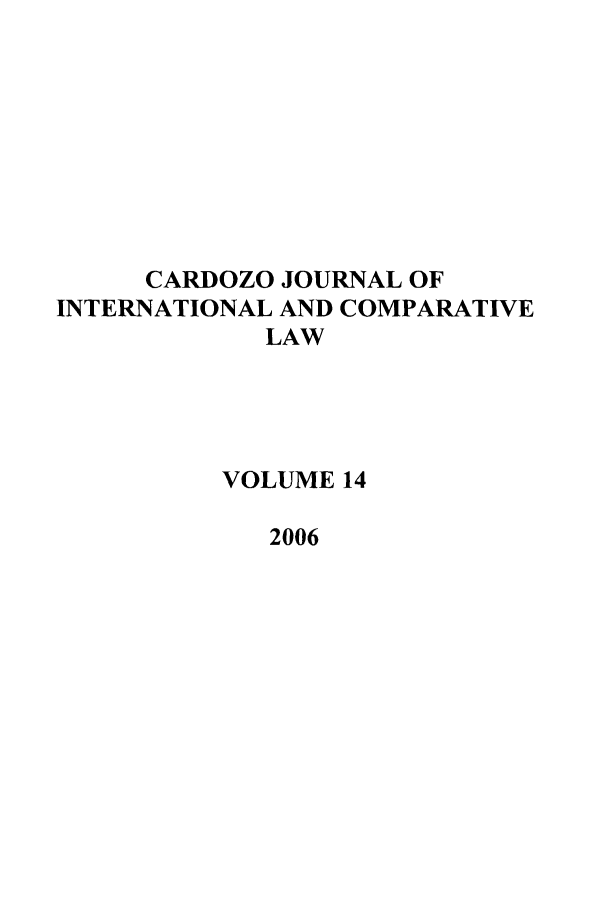 handle is hein.journals/cjic14 and id is 1 raw text is: CARDOZO JOURNAL OFINTERNATIONAL AND COMPARATIVELAWVOLUME 142006