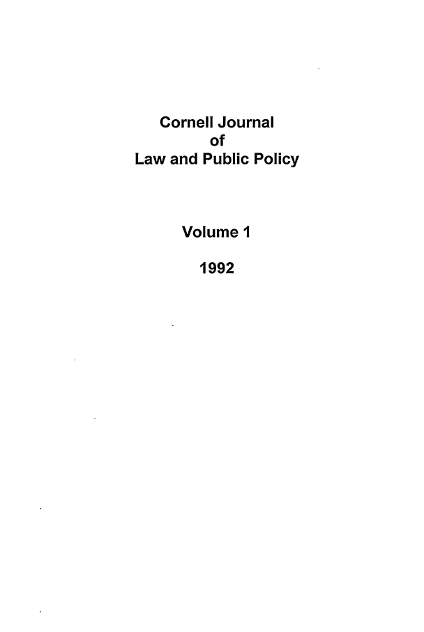 handle is hein.journals/cjlpp1 and id is 1 raw text is: Cornell JournalofLaw and Public PolicyVolume 11992
