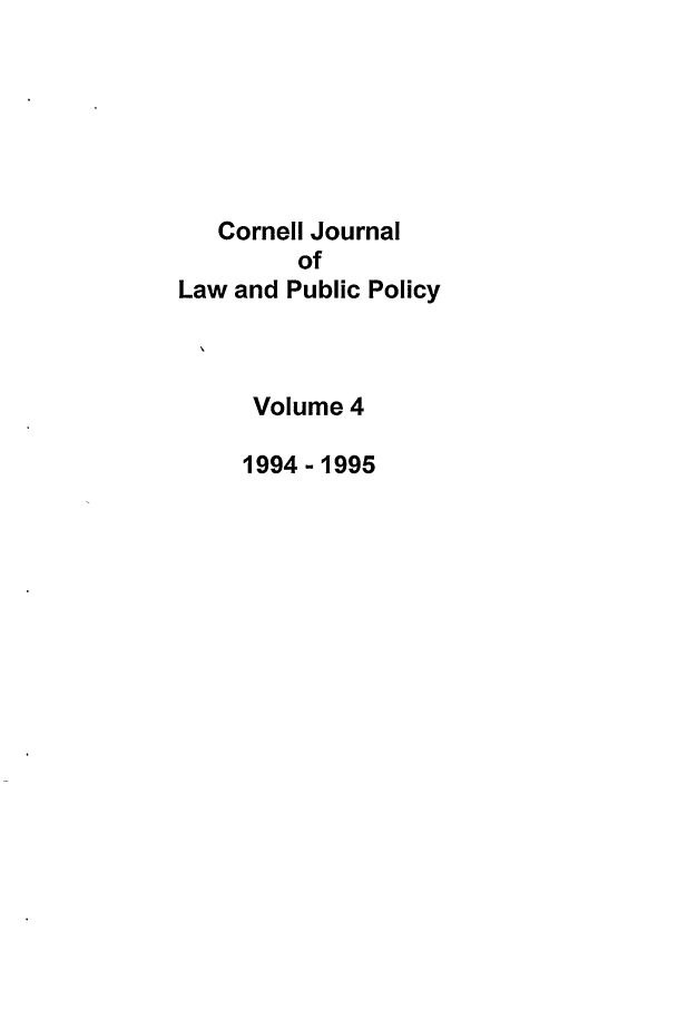 handle is hein.journals/cjlpp4 and id is 1 raw text is: Cornell JournalofLaw and Public PolicyVolume 41994-1995