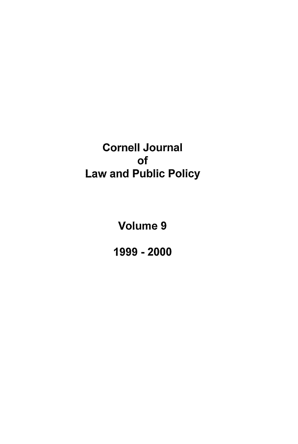 handle is hein.journals/cjlpp9 and id is 1 raw text is: Cornell JournalofLaw and Public PolicyVolume 91999 -2000