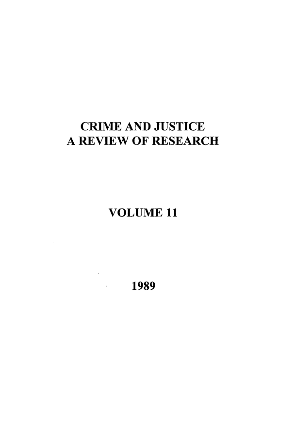 handle is hein.journals/cjrr11 and id is 1 raw text is: CRIME AND JUSTICEA REVIEW OF RESEARCHVOLUME 111989