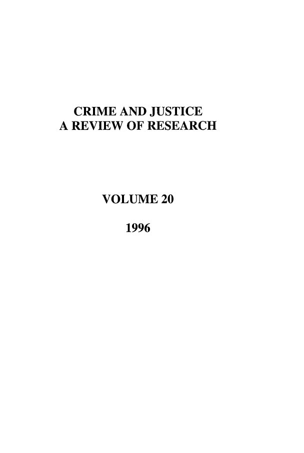 handle is hein.journals/cjrr20 and id is 1 raw text is: CRIME AND JUSTICEA REVIEW OF RESEARCHVOLUME 201996