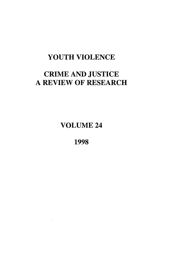 handle is hein.journals/cjrr24 and id is 1 raw text is: YOUTH VIOLENCECRIME AND JUSTICEA REVIEW OF RESEARCHVOLUME 241998
