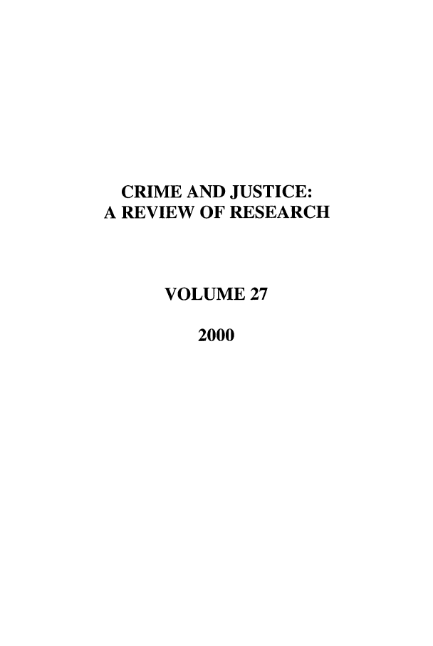handle is hein.journals/cjrr27 and id is 1 raw text is: CRIME AND JUSTICE:A REVIEW OF RESEARCHVOLUME 272000