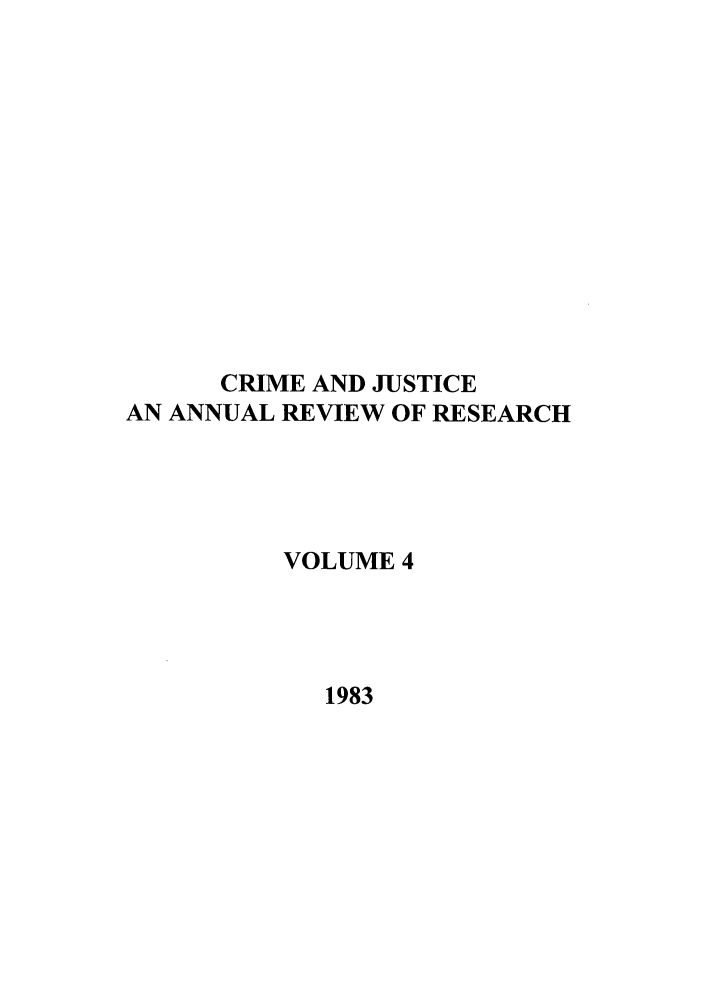 handle is hein.journals/cjrr4 and id is 1 raw text is: CRIME AND JUSTICEAN ANNUAL REVIEW OF RESEARCHVOLUME 41983