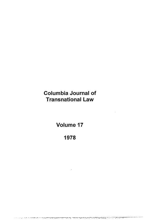 handle is hein.journals/cjtl17 and id is 1 raw text is: Columbia Journal of
Transnational Law
Volume 17
1978

*                                                                 *                                                             ----*.


