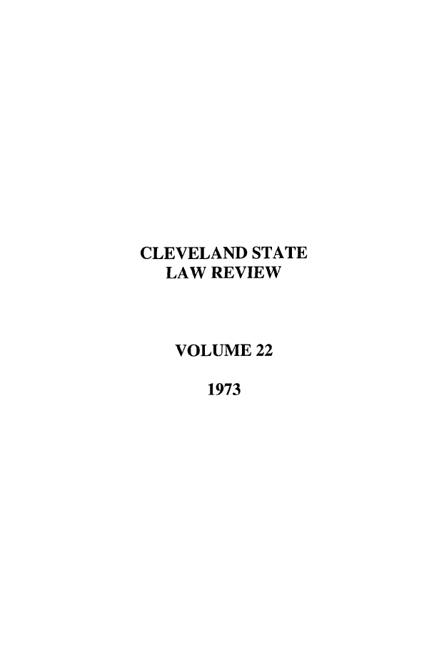 handle is hein.journals/clevslr22 and id is 1 raw text is: CLEVELAND STATELAW REVIEWVOLUME 221973