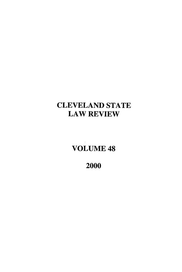 handle is hein.journals/clevslr48 and id is 1 raw text is: CLEVELAND STATELAW REVIEWVOLUME 482000
