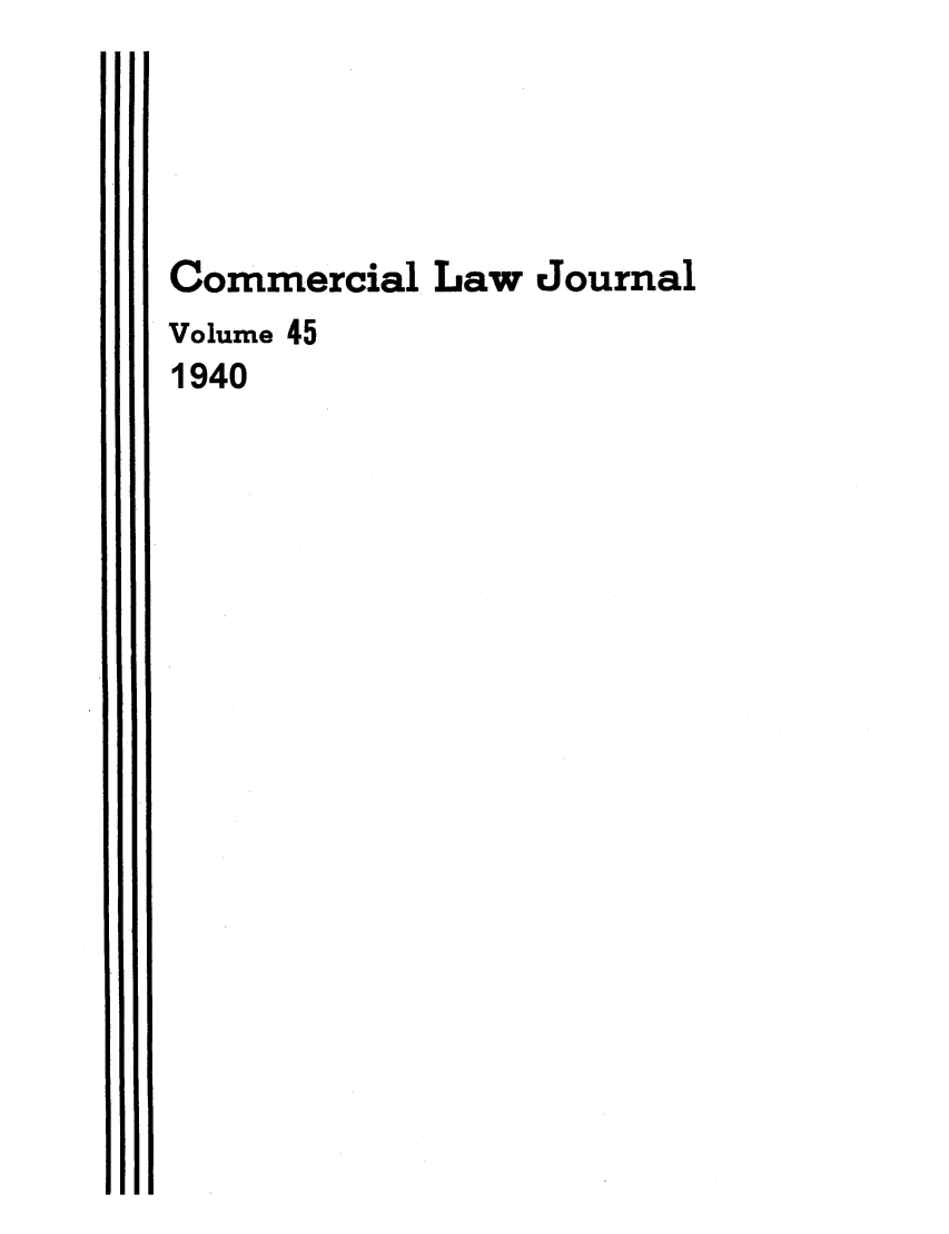 handle is hein.journals/clla45 and id is 1 raw text is: Commercial Law Journal
Volume 45
1940


