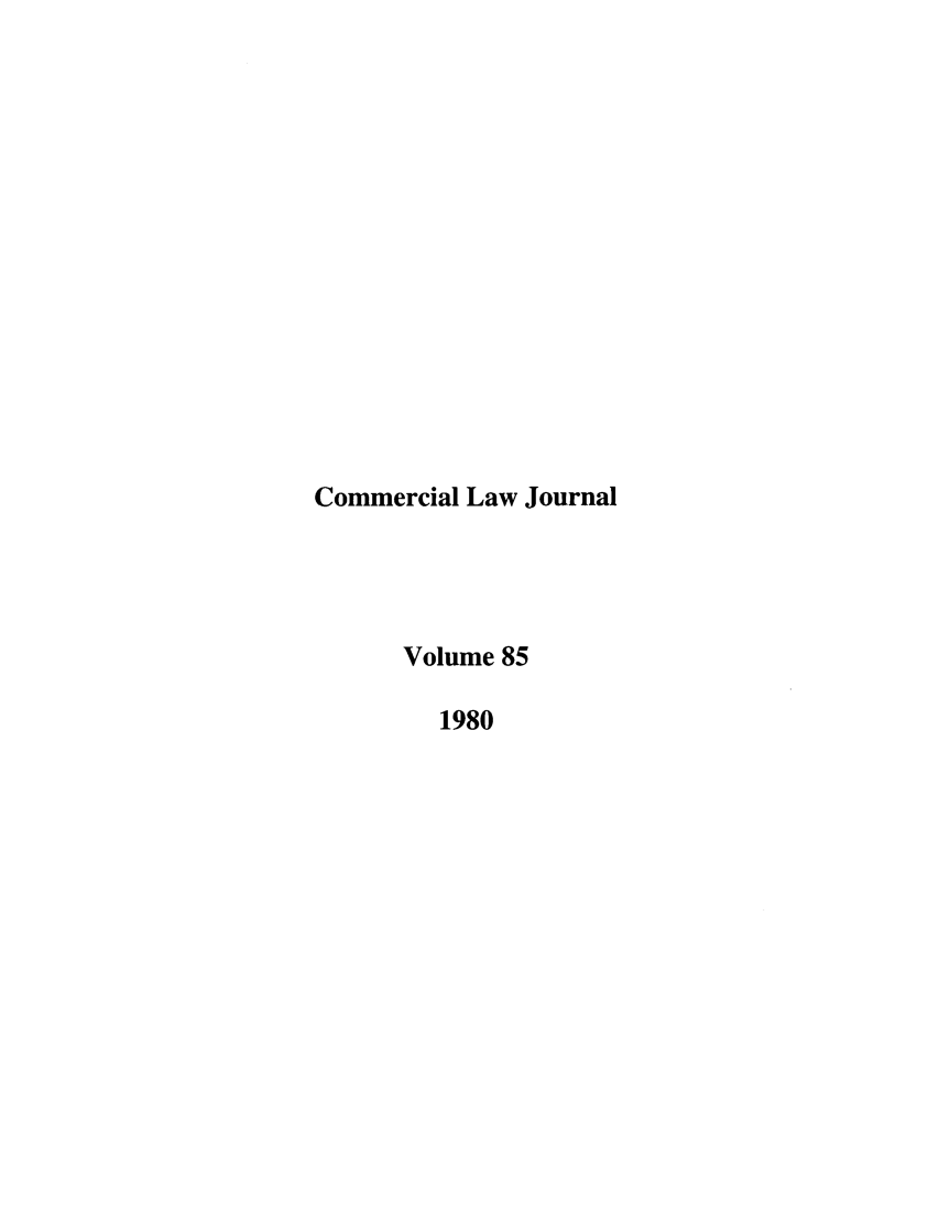 handle is hein.journals/clla85 and id is 1 raw text is: Commercial Law Journal
Volume 85
1980



