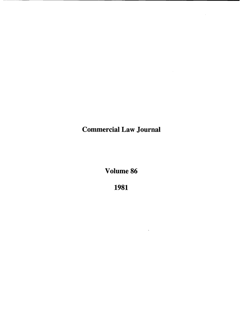 handle is hein.journals/clla86 and id is 1 raw text is: Commercial Law Journal
Volume 86
1981


