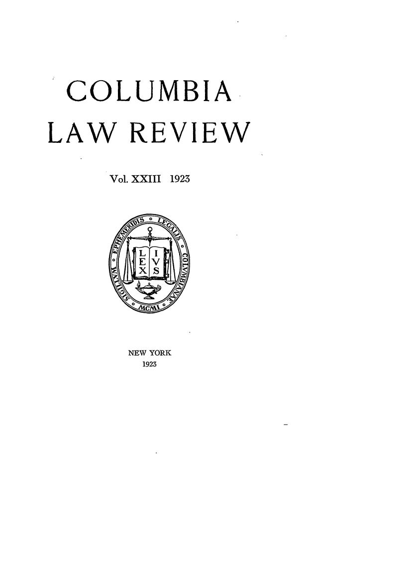 handle is hein.journals/clr23 and id is 1 raw text is: COLUMBIALAW REVIEWVol. XXIII 1923NEW YORK1923