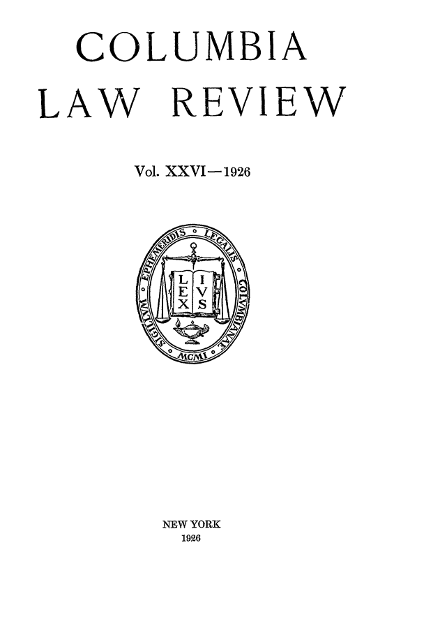 handle is hein.journals/clr26 and id is 1 raw text is: COLUMBIALAW REVIEWVol. XXVI-1926NEW YORK1926