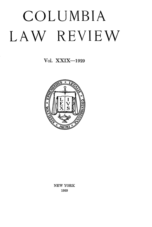 handle is hein.journals/clr29 and id is 1 raw text is: COLUMBIALAW   REVIEWVol. XXIX-1929NEW YORK1929