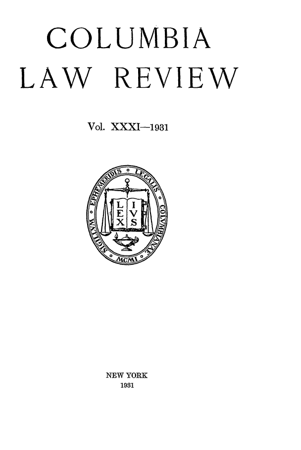 handle is hein.journals/clr31 and id is 1 raw text is: COLUMBIALAW REVIEWVol. XXXI-1931NEW YORK1931