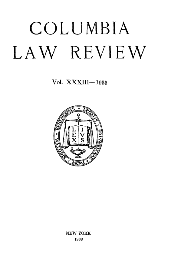 handle is hein.journals/clr33 and id is 1 raw text is: COLUMBIALAW REVIEWVol. XXXIII-1933NEW YORK1933