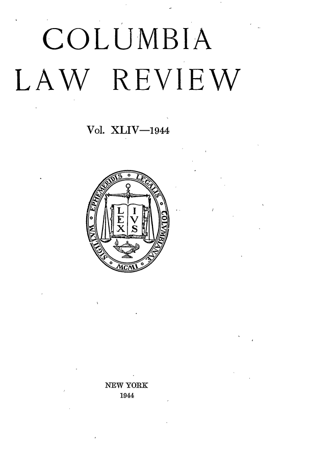 handle is hein.journals/clr44 and id is 1 raw text is: COLUMBIALAW REVIEWVol. XLIV-1944NEW YORK1944