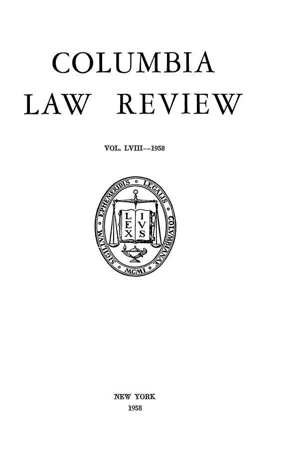 handle is hein.journals/clr58 and id is 1 raw text is: COLUMBIALAW REVIEWVOL. LVIII-1958NEW YORK1958