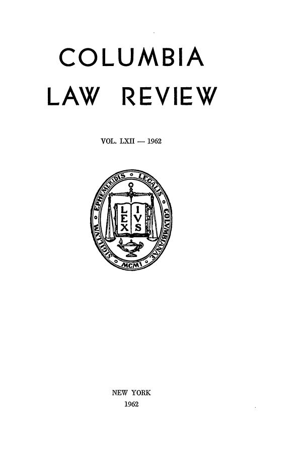 handle is hein.journals/clr62 and id is 1 raw text is: COLUMBIALAW   REVIEWVOL. LXII - 1962NEW YORK1962