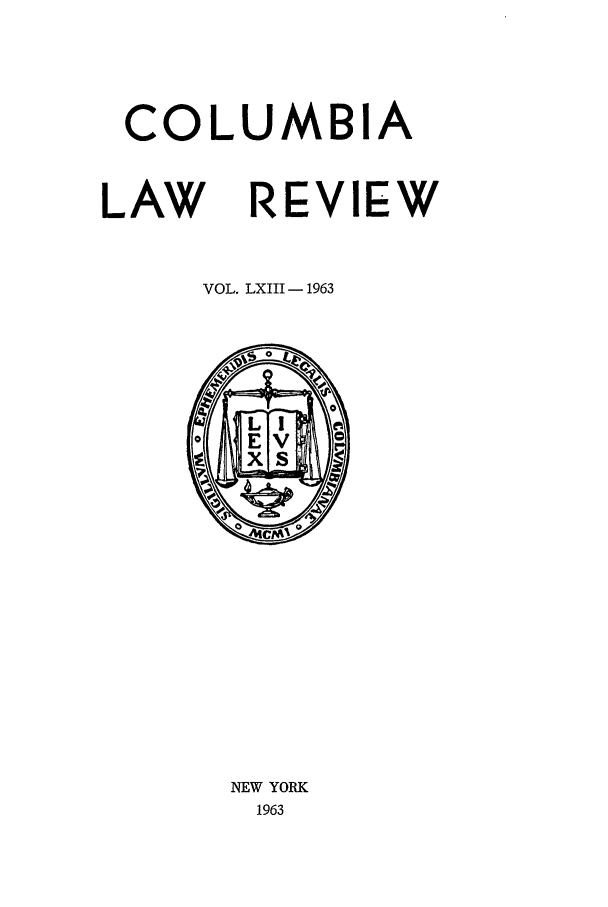 handle is hein.journals/clr63 and id is 1 raw text is: OLUMBIALAWREVIEWVOL. LXIII - 1963NEW YORK1963C