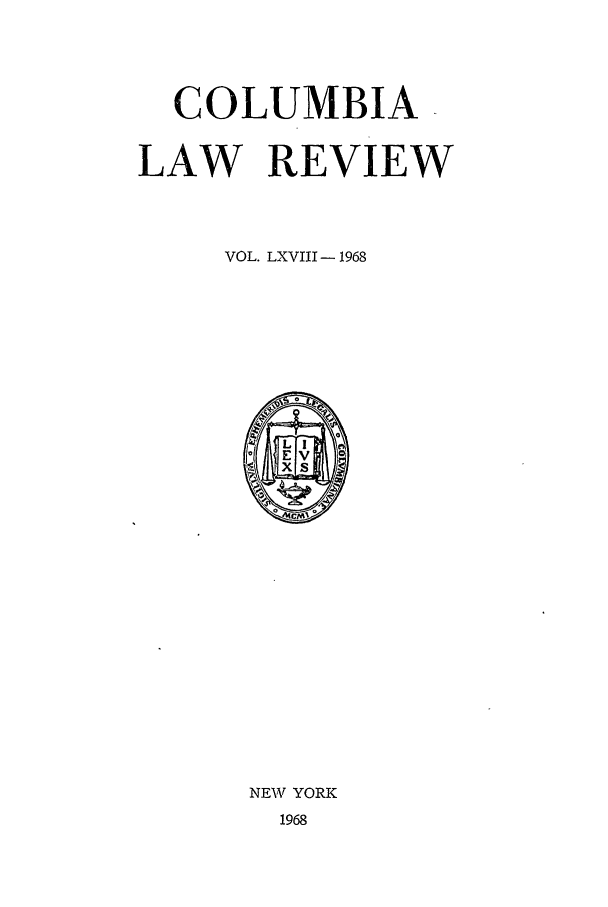 handle is hein.journals/clr68 and id is 1 raw text is: COLUMBIALAW REVIEWVOL. LXVIII - 1968NEWV YORK1968
