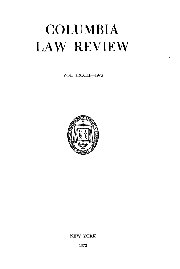 handle is hein.journals/clr73 and id is 1 raw text is: COLUMBIALAW REVIEWVOL. LXXIII-1973NEW YORK1973