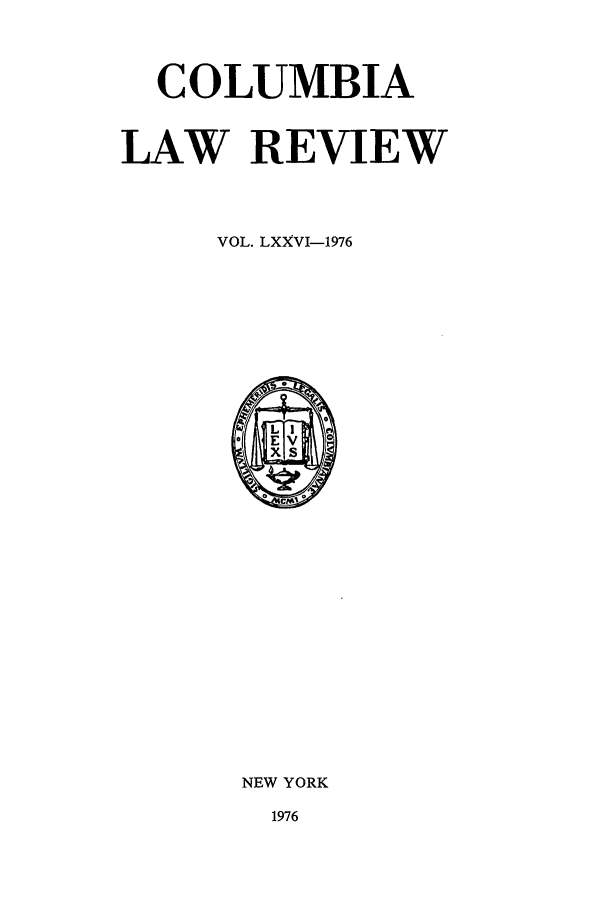 handle is hein.journals/clr76 and id is 1 raw text is: COLUMBIALAW REVIEWVOL. LXXVI-1976NEW YORK1976