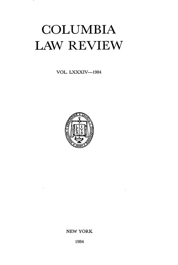 handle is hein.journals/clr84 and id is 1 raw text is: COLUMBIALAW REVIEWVOL. LXXXIV-1984NEW YORK1984