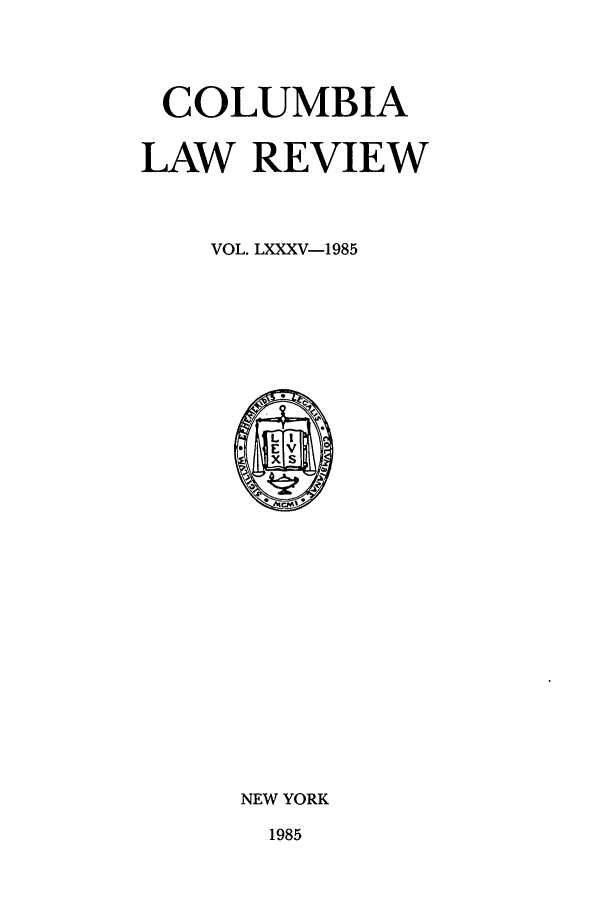 handle is hein.journals/clr85 and id is 1 raw text is: COLUMBIALAW REVIEWVOL. LXXXV-1985NEW YORK1985