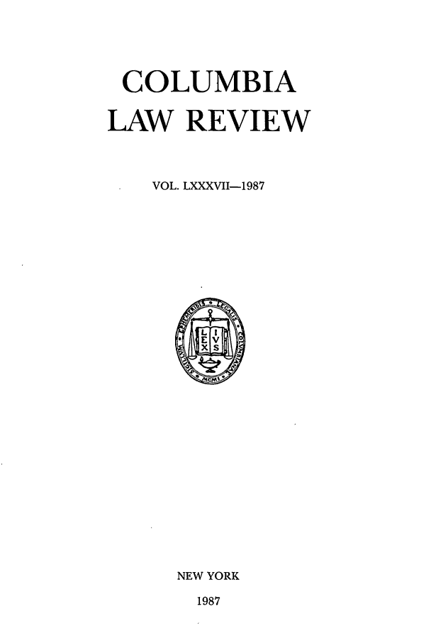 handle is hein.journals/clr87 and id is 1 raw text is: COLUMBIALAW REVIEWVOL. LXXXVII-1987NEW YORK1987