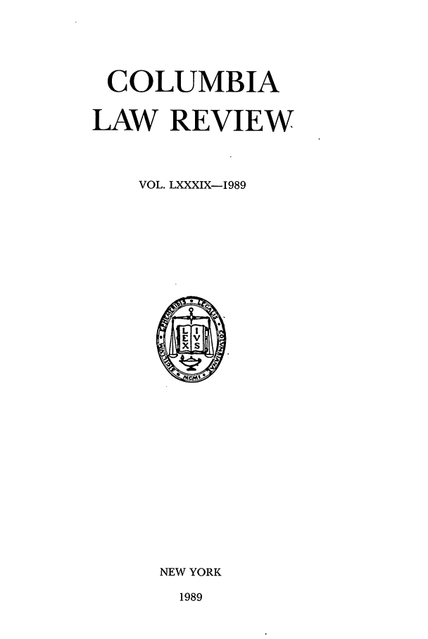 handle is hein.journals/clr89 and id is 1 raw text is: COLUMBIALAW REVIEWVOL. LXXXIX-1989NEW YORK1989