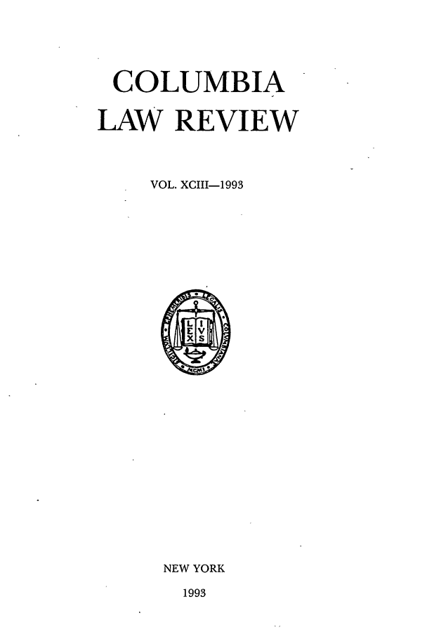 handle is hein.journals/clr93 and id is 1 raw text is: COLUMBIALAW REVIEWVOL. XCIII-1993NEW YORK1993