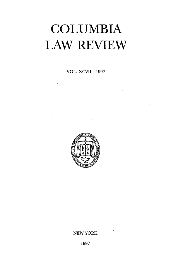 handle is hein.journals/clr97 and id is 1 raw text is: COLUMBIALAW REVIEWVOL. XCVII-1997NEW YORK1997