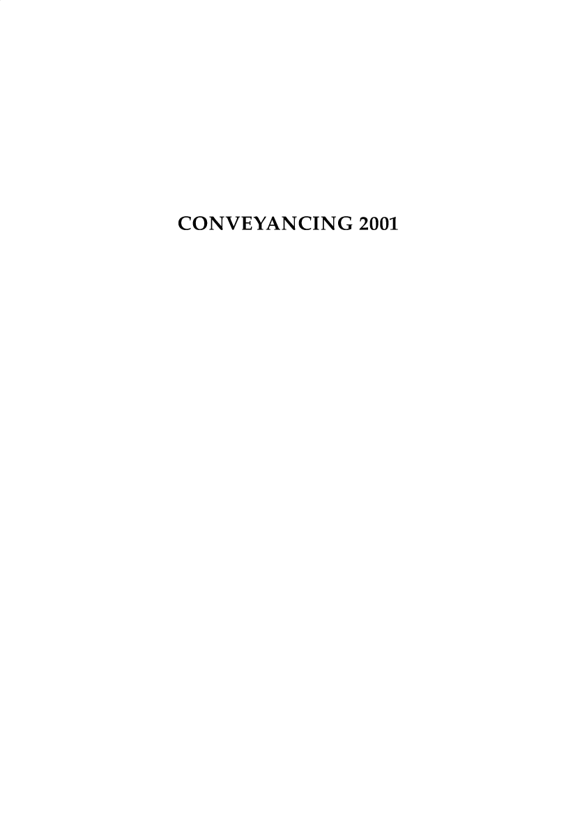 handle is hein.journals/cnvycg2001 and id is 1 raw text is: CONVEYANCING 2001