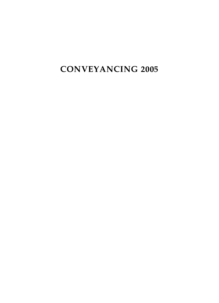 handle is hein.journals/cnvycg2005 and id is 1 raw text is: CONVEYANCING 2005